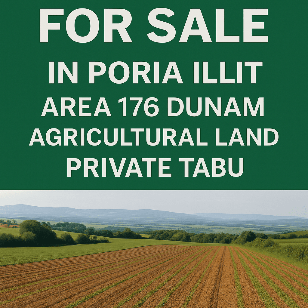 Agricultural Land for Sale in Poria Illit – 176 Dunam, Private Tabu
